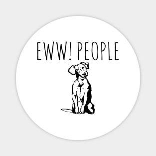 Ew People Funny Dog Magnet